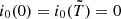 $ i_0(0)=i_0(\tilde T)=0 $