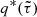 $ q^\ast(\tilde\tau) $