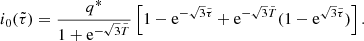 $$ \begin{aligned} i_0(\tilde{\tau })=\frac{q^*}{1+{\mathrm{e} } ^{-\sqrt{3}\tilde{T}}}\left[1 - {\mathrm{e} }^{-\sqrt{3}\tilde{\tau }} + {\mathrm{e} }^{-\sqrt{3}\tilde{T}}(1-{\mathrm{e} } ^{\sqrt{3}\tilde{\tau }})\right]. \end{aligned} $$