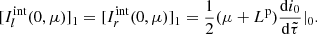 $$ \begin{aligned}{[I_l^{{\rm{int}}}(0,\mu )]_1} = {[I_r^{{\rm{int}}}(0,\mu )]_1} = \frac{1}{2}(\mu + {L^{\rm{p}}})\frac{{{\rm{d}}{i_0}}}{{{\rm{d}}\tilde \tau }}{|_0}. \end{aligned} $$