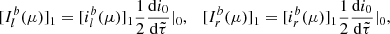 $$ \begin{aligned}{[I_l^b(\mu )]_1}= [i ^{b}_{l}(\mu )]_1\frac{1}{2}\frac{\mathrm{d}i_0}{\mathrm{d}\tilde{\tau }}|_0 ,\quad [I ^{b}_{r}(\mu )]_1= [i ^{b}_{r}(\mu )]_1 \frac{1}{2}\frac{\mathrm{d}i_0}{\mathrm{d}\tilde{\tau }}|_0, \end{aligned} $$