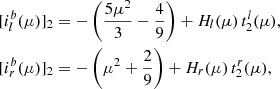 $$ \begin{aligned}&[i_{l}^b(\mu )]_2 = -\left(\frac{5\mu ^2}{3}-\frac{4}{9}\right) + H_{l}(\mu )\,t^{l}_2(\mu ),\nonumber \\&[i_{r}^b(\mu )]_2 = -\left(\mu ^2 + \frac{2}{9}\right) + H_{r}(\mu )\,t^{r}_2(\mu ), \end{aligned} $$