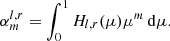 $$ \begin{aligned} \alpha _m^{l,r}=\int _0^1 H_{l,r}(\mu )\mu ^m\,\mathrm{d}\mu . \end{aligned} $$