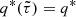 $ q^\ast(\tilde\tau)=q^\ast $