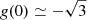 $ \mathit{g}(0)\simeq-{\sqrt 3} $