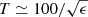 $ T\simeq 100/\sqrt{\epsilon} $