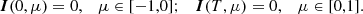$$ \begin{aligned} \boldsymbol{I}(0,\mu )=0, \quad \mu \in [-1,0];\quad {\boldsymbol{I}}(T,\mu )=0, \quad \mu \in [0,1]. \end{aligned} $$