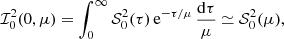 $$ \begin{aligned} {\mathcal{I} }_0^2(0,\mu )=\int _0^\infty {\mathcal{S} }_0^2(\tau )\, {\mathrm{e} }^{-\tau /\mu }\,\frac{\mathrm{d}\tau }{\mu }\simeq {\mathcal{S} }_0^2(\mu ), \end{aligned} $$