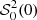 $ {\mathcal{S}}_0^2(0) $