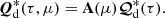 $$ \begin{aligned} {\boldsymbol{Q}}^*_{\rm d}(\tau ,\mu )=\mathbf{A }(\mu ) {\boldsymbol{\mathcal{Q} }}^*_{\rm d}(\tau ). \end{aligned} $$