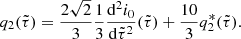 $$ \begin{aligned} q_2(\tilde{\tau })=\frac{2\sqrt{2}}{3}\frac{1}{3}\frac{\mathrm{d}^2i_0}{\mathrm{d}\tilde{\tau }^2}(\tilde{\tau }) + \frac{10}{3}q^*_2(\tilde{\tau }). \end{aligned} $$