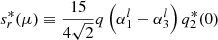 $$ \begin{aligned} s^*_{r}(\mu )\equiv \frac{15}{4\sqrt{2}}q\left(\alpha _1^{l} - \alpha _3^{l}\right)q^*_2(0) \end{aligned} $$