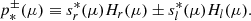 $$ \begin{aligned} p_*^{\pm }(\mu )\equiv s^*_{r}(\mu )H_{r}(\mu ) \pm s^*_{l}(\mu )H_{l}(\mu ). \end{aligned} $$