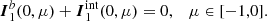 $$ \begin{aligned} {\boldsymbol{I}}^{b}_1(0,\mu ) + {\boldsymbol{I}}^\mathrm{int}_1(0,\mu ) = 0, \quad \mu \in [-1,0]. \end{aligned} $$