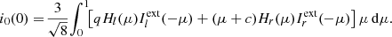 $$ \begin{aligned} i_0(0)=\!\frac{3}{\sqrt{8}}\! \int _0^1\!\!\left[qH_{l}(\mu )I_{l}^\mathrm{ext}(-\mu ) + (\mu + c)H_{r}(\mu )I_{r}^\mathrm{ext}(-\mu )\right]\mu \,\mathrm{d}\mu . \end{aligned} $$