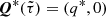 $ {\boldsymbol{Q}}^\ast(\tilde\tau)=(q^\ast,0) $