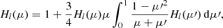 $$ \begin{aligned} H_{l}(\mu ) = 1 + \frac{3}{4} H_{l}(\mu )\mu \int _0^1\frac{1-{\mu \prime }^2}{\mu + \mu \prime }H_{l}(\mu \prime )\,\mathrm{d}\mu \prime , \end{aligned} $$