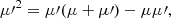 $$ \begin{aligned} {\mu \prime }^2=\mu \prime (\mu +\mu \prime ) -\mu \mu \prime , \end{aligned} $$