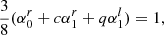 $$ \begin{aligned} \frac{3}{8}(\alpha _0^{r} + c\alpha _1^{r} + q\alpha _1^{l})=1, \end{aligned} $$