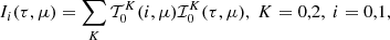 $$ \begin{aligned} I_i(\tau ,\mu )=\mathop {\sum }\limits _K{\mathcal{T} }^K_0(i,\mu ){\mathcal{I} }_0^K(\tau ,\mu ),\ K=0,2,\ i=0,1, \end{aligned} $$