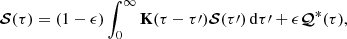 $$ \begin{aligned} {\boldsymbol{\mathcal{S} }}(\tau )= (1-\epsilon )\int _0^\infty \mathbf{K }(\tau -\tau \prime ){\boldsymbol{\mathcal{S} }}(\tau \prime )\,\mathrm{d}\tau \prime + \epsilon {\boldsymbol{\mathcal{Q} }}^*(\tau ), \end{aligned} $$