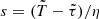 $ s=(\tilde T - \tilde\tau)/\eta $
