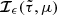 $ {\boldsymbol{\mathcal{I}}}_{\epsilon}(\tilde\tau,\mu) $