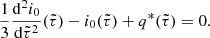 $$ \begin{aligned} \frac{1}{3}\frac{\mathrm{d} ^2{i}_{0}}{\mathrm{d}\tilde{\tau }^2}(\tilde{\tau }) - {i}_{0}(\tilde{\tau }) + {q}^*(\tilde{\tau })=0. \end{aligned} $$