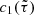 $ c_1(\tilde\tau) $