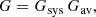 $$ \begin{aligned} G = G_{\mathrm{sys} }\,G_{\mathrm{av} }, \end{aligned} $$
