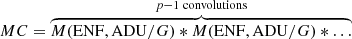 $$ \begin{aligned} MC = \overbrace{M({\mathrm{ENF} }, {\mathrm{ADU} }/G) * M({\mathrm{ENF} }, {\mathrm{ADU} }/G) * \ldots }^{p - 1\; \mathrm{convolutions} } \end{aligned} $$