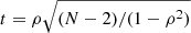 $ t=\rho\sqrt{(N-2)/(1-\rho^2)} $