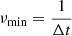 $ \nu_{\mathrm{min}}=\dfrac{1}{\Delta t} $