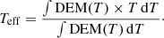 $$ \begin{aligned} T_{\rm eff} = \frac{\int \mathrm{DEM}(T) \times T \, \mathrm{d} T}{\int \mathrm{DEM}(T)\, \mathrm{d} T}\cdot \end{aligned} $$