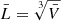 $ \bar{L}=\sqrt[3]{\bar{V}} $