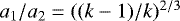 $a_1/a_2=((k-1)/k)^{2/3}$