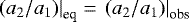$\left.(a_2/a_1)\right|_{\textrm{eq}}=\left.(a_2/a_1)\right|_{\textrm{obs}}$