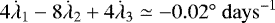 $4\dot{\lambda}_1-8\dot{\lambda}_2&#x002B;4\dot{\lambda}_3\simeq -0.02^{\circ}{{~\mathrm{days}}}^{-1}$