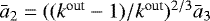 $\bar{a}_2=((k^{\textrm{out}}-1)/k^{\textrm{out}})^{2/3} \bar{a}_{3}$