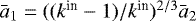 $\bar{a}_1=((k^{\textrm{in}}-1)/k^{\textrm{in}})^{2/3} \bar{a}_{2}$