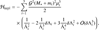 \begin{eqnarray*} {\mathcal H}_{\textrm{kepl}} &=& -\sum_{i=1}^3 \frac{{\mathcal G}^2 (M_* &#x002B; m_i)^2 \mu_i^3}{2} \nonumber\\ &&\times\,\left(\frac{1}{\bar{\Lambda}_i^2} - 2\frac{1}{\bar{\Lambda}_i^3}\delta{\Lambda}_i &#x002B; 3\frac{1}{\bar{\Lambda}_i^4}\delta{\Lambda}_i^2 &#x002B; \mathcal O(\delta{\Lambda}_i^3) \right), \vspace*{-3pt}\end{eqnarray*}