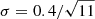 $ \sigma=0.4/\sqrt{11} $