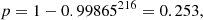 $$ \begin{aligned} p = 1 - 0.99865^{216} = 0.253, \end{aligned} $$