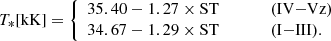 $$ \begin{aligned} T _*[\mathrm{kK} ] =\left\{ \begin{array}{l} 35.40-1.27 \times \mathrm {ST}\qquad \qquad (\mathrm{IV{-}Vz})\\ 34.67-1.29 \times \mathrm {ST} \qquad \qquad (\mathrm{I{-}III}).\\ \end{array} \right. \end{aligned} $$