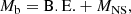 $$ \begin{aligned} M_{\rm b} = \mathrm{B.E.} + M_{\rm NS},\end{aligned} $$