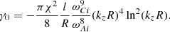 Mathematical equation: $$ \begin{aligned}\gamma _0&= -\frac{\pi \chi ^2}{8}\frac{l}{R} \frac{\omega _{Ci}^9}{\omega _{Ai}^8}(k_zR)^4\ln ^2(k_zR).\nonumber \end{aligned} $$