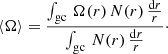 Mathematical equation: $$ \begin{aligned} \langle \Omega \rangle = \frac{\int _{\rm gc} \, \Omega (r) \, N(r)\, \frac{\mathrm{d}r}{r}}{\int _{\rm gc}\, N(r)\, \frac{\mathrm{d}r}{r}}\cdot \end{aligned} $$