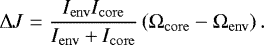 Mathematical equation: \begin{equation*}\Delta J = \frac{ I_{\mathrm{env}} I_{\mathrm{core}} }{ I_{\mathrm{env}} + I_{\mathrm{core}} } \left( \Omega_{\mathrm{core}} - \Omega_{\mathrm{env}} \right). \end{equation*}