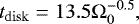Mathematical equation: \begin{equation*}t_{\mathrm{disk}} = 13.5 \Omega_0^{-0.5}, \end{equation*}