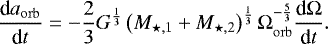 Mathematical equation: \begin{equation*} \frac{\textrm{d} a_{\mathrm{orb}}}{\textrm{d}t} = - \frac{2}{3} G^{\frac{1}{3}} \left( M_{\star,1} + M_{\star,2} \right)^{\frac{1}{3}} \Omega_{\mathrm{orb}}^{-\frac{5}{3}} \frac{\textrm{d} \Omega}{\textrm{d}t}. \end{equation*}